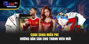 Code S666 Miễn Phí – Hướng Dẫn Săn Cho Thành Viên Mới