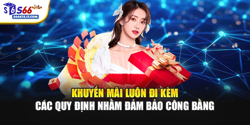 Khuyến mãi luôn đi kèm các quy định