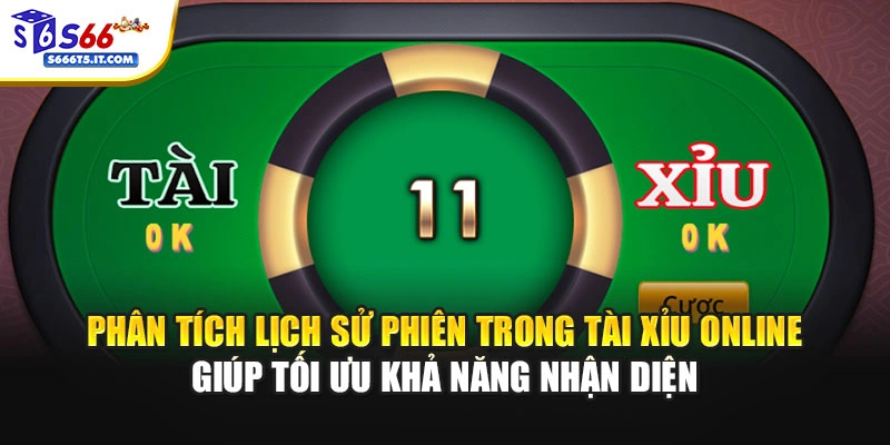 Phân tích lịch sử phiên trong Tài xỉu online 
