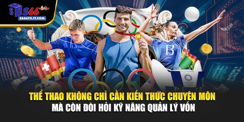 Thể thao đòi hỏi kỹ năng quản lý vốn