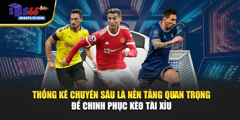Thống kê để chinh phục kèo tài xỉu 