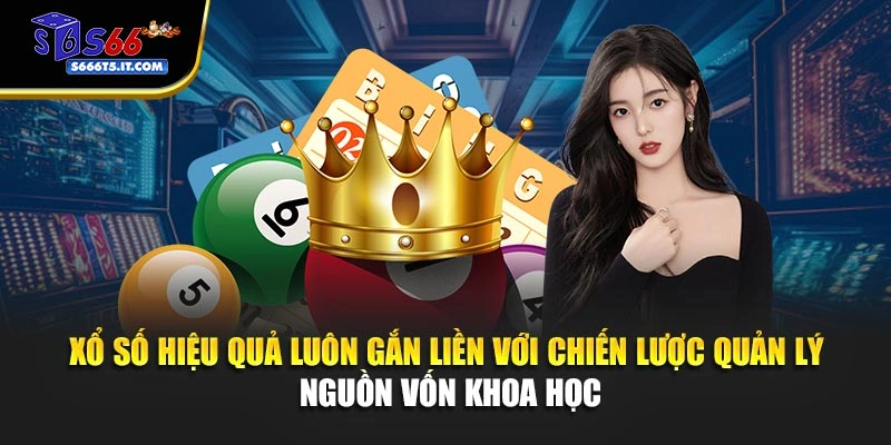 Xổ số hiệu quả luôn gắn liền với quản lý vốn